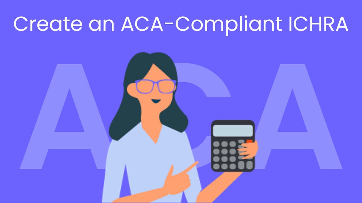 Create an ACA-Compliant ICHRA