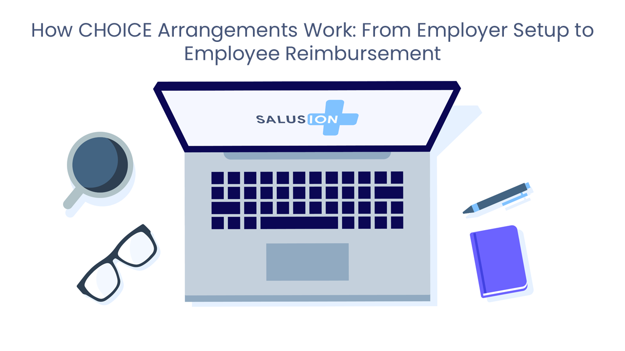 How CHOICE Arrangements Work: From Employer Setup to Employee Reimbursement