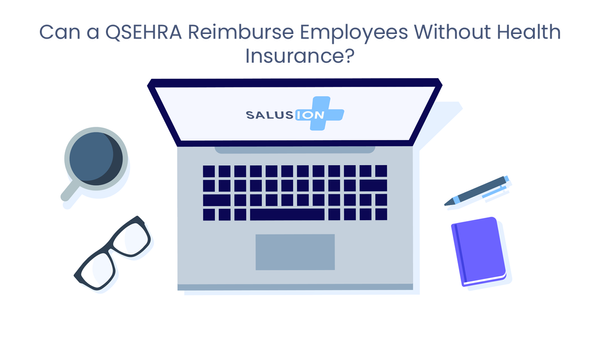 Can a QSEHRA Reimburse Employees Without Health Insurance?